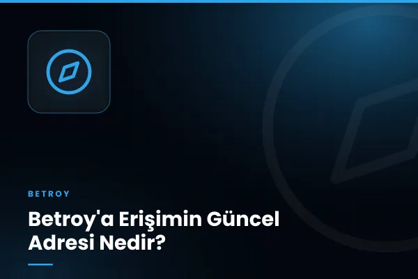 Betroy'a Erişimin Güncel Adresi Nedir?